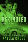 Rekindled by Kaylea Cross