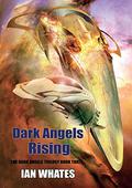 Dark Angels Rising (The Dark Angels #3) by Ian Whates