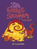 A Wyrm so Slack, His Name was Ferragus Slackwyrm: His Second Book (Slack Wyrm #100-200) by Joshua Wright