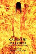 Caught by Darkness: An Anthology of Dark Tales by Jessy Marie Roberts