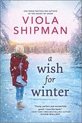 A Wish For Winter by Viola Shipman