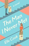 The Man I Never Met by Elle Cook