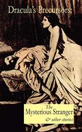 Dracula's Precursors: The Mysterious Stranger & Other Stories by W.S. Gilbert