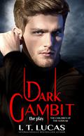 Dark Gambit The Play by I.T. Lucas