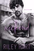 Only for the Weekend by Riley Hart