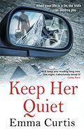 Keep Her Quiet by Emma Curtis