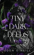 Tiny Dark Deeds by Eden O'Neill