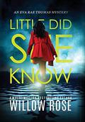 Little Did She Know (Eva Rae Thomas Mystery #10) by Willow Rose