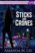 Sticks and Crones by Amanda M. Lee