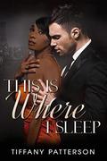 This Is Where I Sleep (Bennett Brothers #1) by Tiffany Patterson