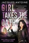 Girl Takes The Oath (The Emily Kane Adventures #4) by Jacques Antoine