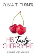 His Tasty Cherry Pie  (A Double Virgin Valentine) by Olivia T. Turner