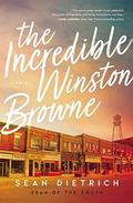 The Incredible Winston Browne by Sean Dietrich