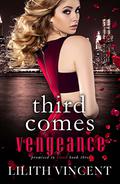 Third Comes Vengeance by Lilith Vincent