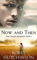 Now and Then, Part 1 (Now and Then #1) by Bobby Hutchinson