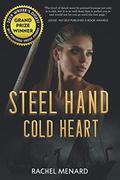 Steel Hand, Cold Heart by Rachel Menard