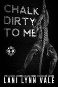 Chalk Dirty to Me by Lani Lynn Vale