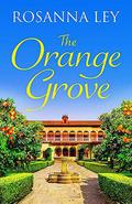The Orange Grove by Rosanna Ley