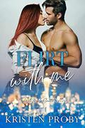 Flirt With Me by Kristen Proby
