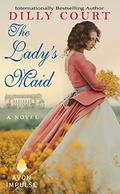 The Lady's Maid: A Novel by Dilly Court