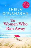The Women Who Ran Away by Sheila O'Flanagan