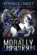 Morally Ambiguous (Morally Questionable #4) by Veronica Lancet