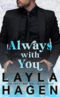 Always With You by Layla Hagen