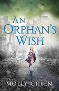 An Orphan’s Wish: The new, most heartwarming historical fiction novel you will read this year by Molly Green