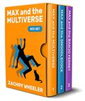 Max and the Multiverse Box Set (Max and the Multiverse #1-3+) by Zachry Wheeler