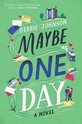 Maybe One Day: A Novel by Debbie Johnson