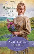 Scattered Petals : A Novel by Amanda Cabot