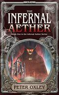 The Infernal Aether (The Infernal Aether #1) by Peter Oxley