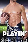 Just Playin': Romantic Sports Comedy by Shandi Boyes