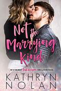 Not the Marrying Kind by Kathryn Nolan