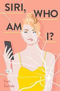 Siri, Who Am I?: A Novel by Sam Tschida