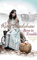 Born to Trouble: All she wanted was a better life by Rita Bradshaw