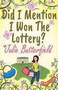 Did I Mention I Won The Lottery?: A feel good story about shopping and second chances! by Julie Butterfield