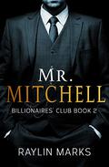 Mr. Mitchell (Billionaires' Club #2) by Raylin Marks