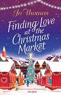 Finding Love at the Christmas Market: Curl up and relax with this cosy Christmas story by Jo Thomas