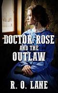 Doctor Rose and the Outlaw by R.O. Lane