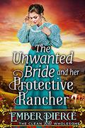 The Unwanted Bride And Her Protective Rancher by Ember Pierce