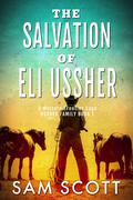The Salvation of Eli Ussher (Ussher Family #1) by Sam Scott