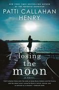 Losing the Moon by Patti Callahan Henry