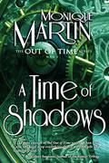A Time of Shadows by Monique Martin
