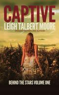 Captive (Behind the Stars #1) by Leigh Talbert Moore