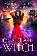 Once Upon a Witch by Scarlett Snow, Tiegan Clyne