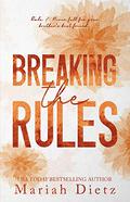 Breaking the Rules by Mariah Dietz