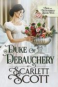 Duke of Debauchery by Scarlett Scott