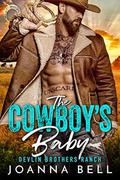 The Cowboy's Baby  (Devlin Brothers Ranch) by Joanna Bell