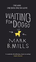 Waiting For Doggo: The feel-good romantic comedy for dog lovers and friends by Mark Mills